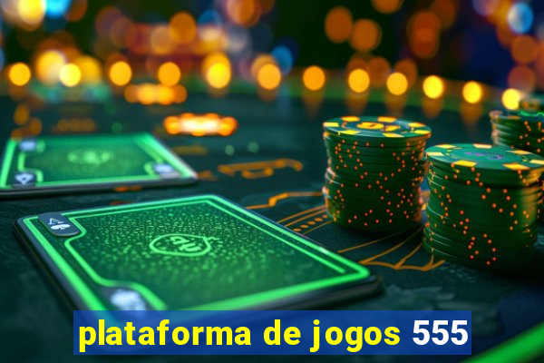 plataforma de jogos 555